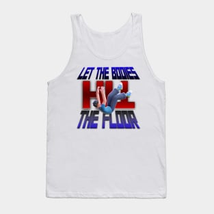 LET THE BODIES HIT THE FLOOR Tank Top